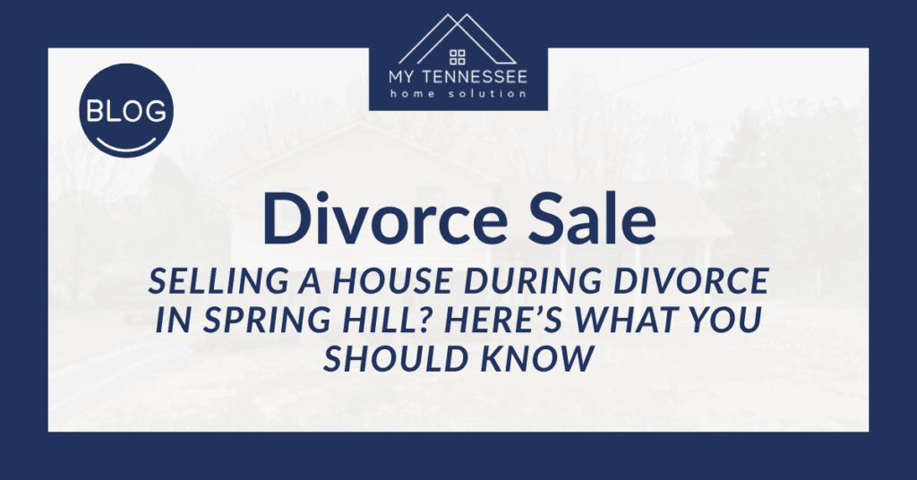 Selling a House During Divorce in Spring Hill_ Here’s What You Should Know