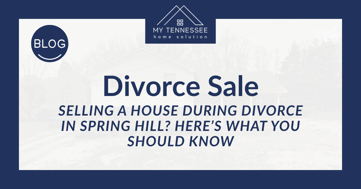 Selling a House During Divorce in Spring Hill_ Here’s What You Should Know