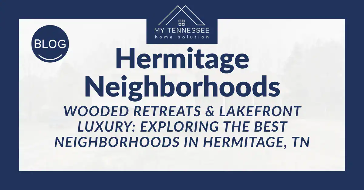 Wooded Retreats & Lakefront Luxury_ Exploring the Best Neighborhoods in Hermitage, TN