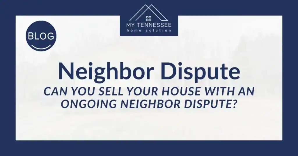 can you sell a house with a neighbour dispute